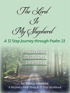 The Lord is My Shepherd; A 12 Step Journey through Psalm 23 - Hawkins, Marcy