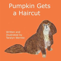 Pumpkin Gets a Haircut - Wernke, Taralyn