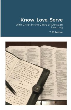 Know, Love, Serve - Moore, T. M.