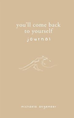 You'll Come Back to Yourself Journal - Angemeer, Michaela