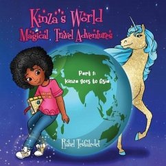 Kinza's World Magical Travel Adventures: Part 1: Kinza goes to Asia - Tesfaledet, Rahel