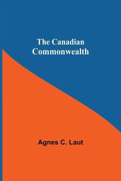 The Canadian Commonwealth - C. Laut, Agnes