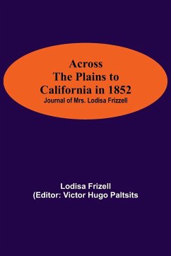 Across The Plains To California In 1852 - Frizell, Lodisa