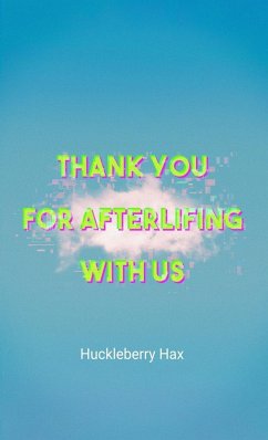 Thank You For Afterlifing With Us - Hax, Huckleberry