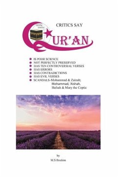 Critics Say Qur'an Is Poor Science, Not Perfectly Preserved, Has Ten Controversial Verses, Has Errors, Has Contradictions, Has Evil Verses - Ibrahim, Mohamed S.