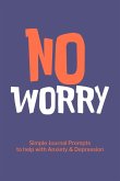 No Worry Simple Journal Prompts to Help with Anxiety Depression