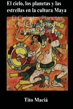 El Cielo, los Planetas y las Estrellas en la Cultura Maya - Maciá, Tito