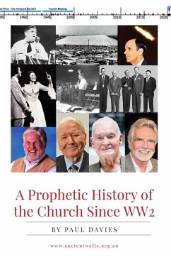 A Prophetic History of the Church Since WW2 - Davies, Paul