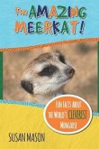 The Amazing Meerkat!: Fun Facts About The World's Cleverest Mongoose