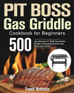 PIT BOSS Gas Griddle Cookbook for Beginners - Wobince, Treald