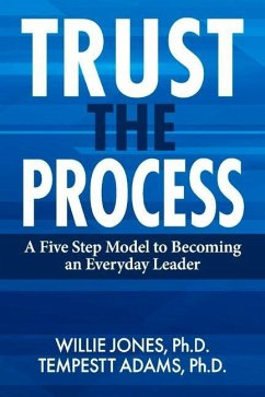 Trust the Process: A Five Step Model to Becoming an Everyday Leader - Jones, Willie; Adams, Tempestt