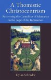A Thomistic Christocentrism: Recovering the Carmelites of Salamanca on the Logic of the Incarnation
