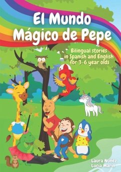 El Mundo Mágico de Pepe (Pepe's Magic World): Bilingual Stories in English and Spanish for 3-6 Year Olds with interactive activities and vocabulary pa - Nuñez Fernandez, Laura; Marin Fabian, Lucia