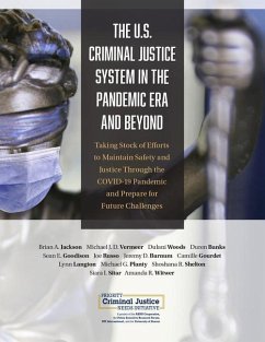 U.S. Criminal Justice System in the Pandemic Era and Beyond - Jackson, Brian A; Planty, Michael G; Shelton, Shoshana R; Sitar, Siara I; Witwer, Amanda R; Vermeer, Michael J D; Woods, Dulani; Banks, Duren; Goodison, Sean E; Russo, Joe; Barnum, Jeremy D; Gourdet, Camille; Langton, Lynn