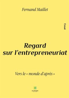 Regard sur l'entrepreneuriat: Vers le monde d'après - Maillet, Fernand