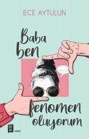 Baba Ben Fenomen Oluyorum - Aytulun, Ece