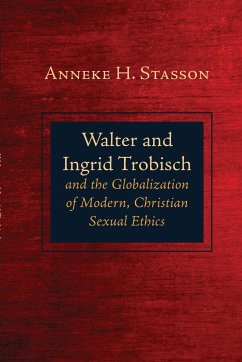 Walter and Ingrid Trobisch and the Globalization of Modern, Christian Sexual Ethics - Stasson, Anneke H.