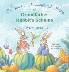 The Tales of Meadowbrook Hollow: Grandfather Rabbit's Scheme - Rhodes, E. W.