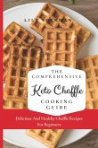 The Comprehensive KETO Chaffle Cooking Guide