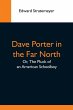 Dave Porter In The Far North; Or, The... - Bild 1