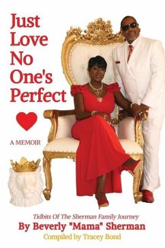 Just Love No One's Perfect: Tidbits Of The Sherman Family Journey - Sherman, Beverly Mama