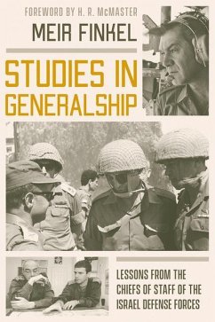 Studies in Generalship: Lessons from the Chiefs of Staff of the Israel Defense Forces - Finkel, Meir