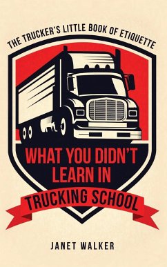 What You Didn't Learn in Trucking School - Walker, Janet