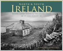 North & South Ireland: Before Good Friday & the Celtic Tiger - Higgins, James