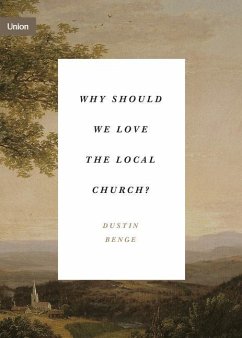 Why Should We Love the Local Church? - Benge, Dustin