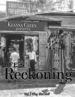 Life's Reckoning - A Comprehensive Workbook Series for Personal Life Management -Volume 1 Why Not Me? - Green, Keanna D