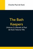 The Bath Keepers, (Volume 2) (Novels Of Paul De Kock Volume Viii)