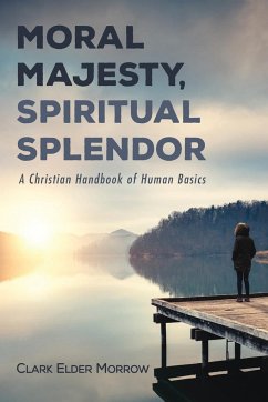 Moral Majesty, Spiritual Splendor - Morrow, Clark Elder