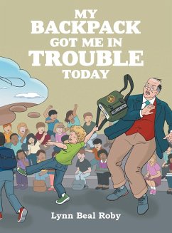 My Backpack Got Me in Trouble Today - Roby, Lynn Beal