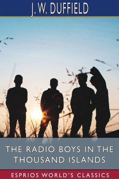 The Radio Boys in the Thousand Islands (Esprios Classics) - Duffield, J W