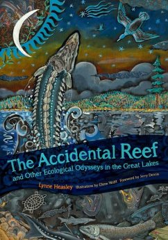 The Accidental Reef and Other Ecological Odysseys in the Great Lakes - Heasley, Lynne
