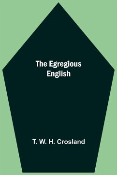 The Egregious English - W. H. Crosland, T.