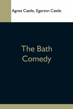 The Bath Comedy - Castle, Agnes; Castle, Egerton