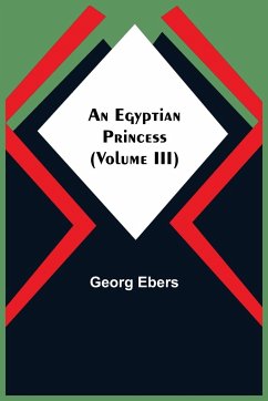 An Egyptian Princess (Volume III) - Ebers, Georg