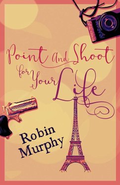 Point And Shoot For Your Life - Murphy, Robin