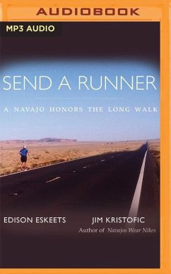 Send a Runner: A Navajo Honors the Long Walk - Eskeets, Edison; Kristofic, Jim