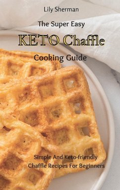 Cover The Super Easy KETO Chaffle Cooking Guide