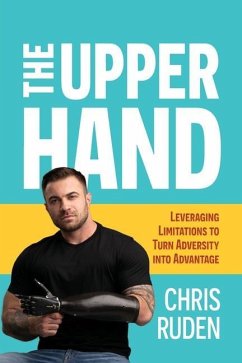 The Upper Hand: Leveraging limitations to turn adversity into advantage - Ruden, Chris
