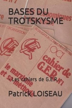 Bases Du Trotskysme: - Les cahiers de G.E.R. - - Loiseau, Patrick