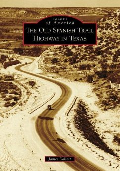 The Old Spanish Trail Highway in Texas - Collett, James