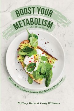 Boost Your Metabolism Diet & Cookbook - Davis, Brittney; Williams, Craig