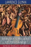 Debussy's Pelléas et Mélisande (Esprios Classics) Debussy's Pelléas et Mélisande (Esprios Classics)