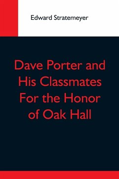Dave Porter And His Classmates For The Honor Of Oak Hall - Stratemeyer, Edward
