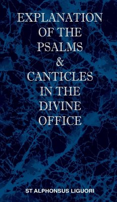 Explanation of the Psalms & Canticles in the Divine Office - Liguori, St Alphonsus M