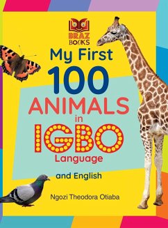 My First 100 Animals in Igbo Language and English - Otiaba, Ngozi Theodora