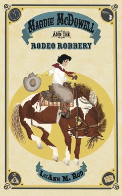 Maddie McDowell and the Rodeo Robbery - Rod, Luann M.